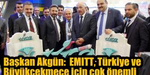 Akgün:  EMITT, Türkiye ve Büyükçekmece için çok önemli