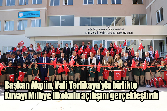 Başkan Akgün, Vali Yerlikaya’yla birlikte Kuvayı Milliye İlkokulu açılışını gerçekleştirdi