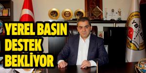 YEREL BASIN DESTEK BEKLİYOR