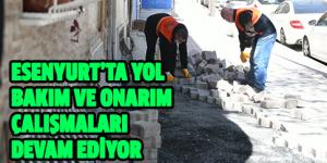 ESENYURT’TA YOL BAKIM VE ONARIM ÇALIŞMALARI DEVAM EDİYOR