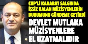 KARABAT SALGINDA İŞSİZ KALAN MÜZİSYENLERİN DURUMUNU GÜNDEME GETİRDİ