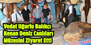 Vedat Uğurlu Balıkçı Kenan Deniz Canlıları Müzesini Ziyaret Etti