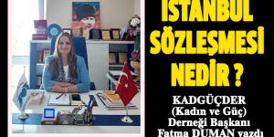 İSTANBUL SÖZLEŞMESİ NEDİR ?