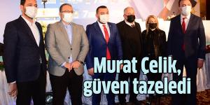 Murat Çelik, güven tazeledi