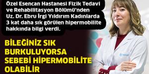 BİLEĞİNİZ SIK BURKULUYORSA SEBEBİ HİPERMOBİLİTE OLABİLİR