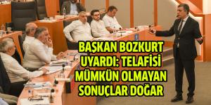 Başkan Bozkurt uyardı: Telafisi mümkün olmayan sonuçlar doğar