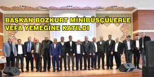 BAŞKAN BOZKURT MİNİBÜSÇÜLERLE VEFA YEMEĞİNE KATILDI