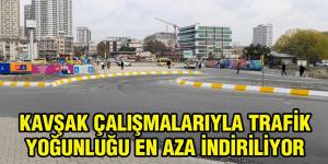 KAVŞAK ÇALIŞMALARIYLA TRAFİK YOĞUNLUĞU EN AZA İNDİRİLİYOR