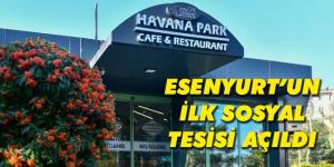 ESENYURT’UN İLK SOSYAL TESİSİ AÇILDI