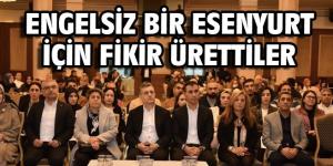 ENGELSİZ BİR ESENYURT İÇİN FİKİR ÜRETTİLER