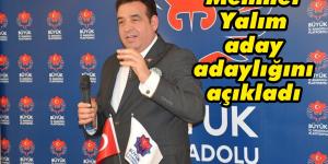 MEHMET YALIM ADAY ADAYLIĞINI AÇIKLADI