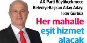 AK Parti Büyükçekmece Belediye Başkan Aday Adayı İlker Gürbüz “Her mahalle eşit hizmet alacak”