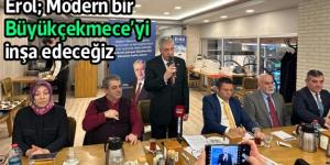 Recep Erol; Modern bir Büyükçekmece’yi inşa edeceğiz