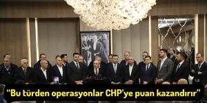 “Bu türden operasyonlar CHP’ye puan kazandırır”