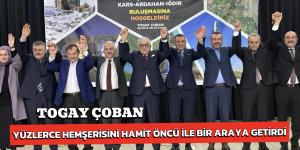 TOGAY ÇOBAN YÜZLERCE HEMŞERİSİNİ HAMİT ÖNCÜ İLE BİR ARAYA GETİRDİ