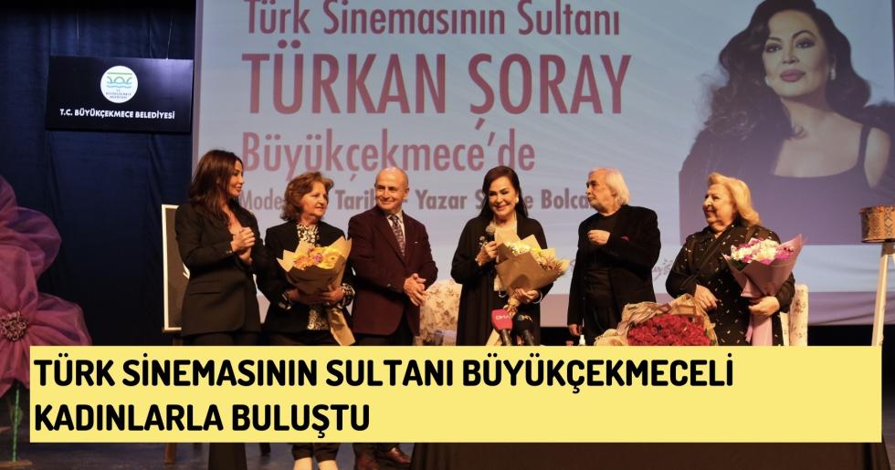 Türk sinemasının sultanı Büyükçekmeceli kadınlarla buluştu