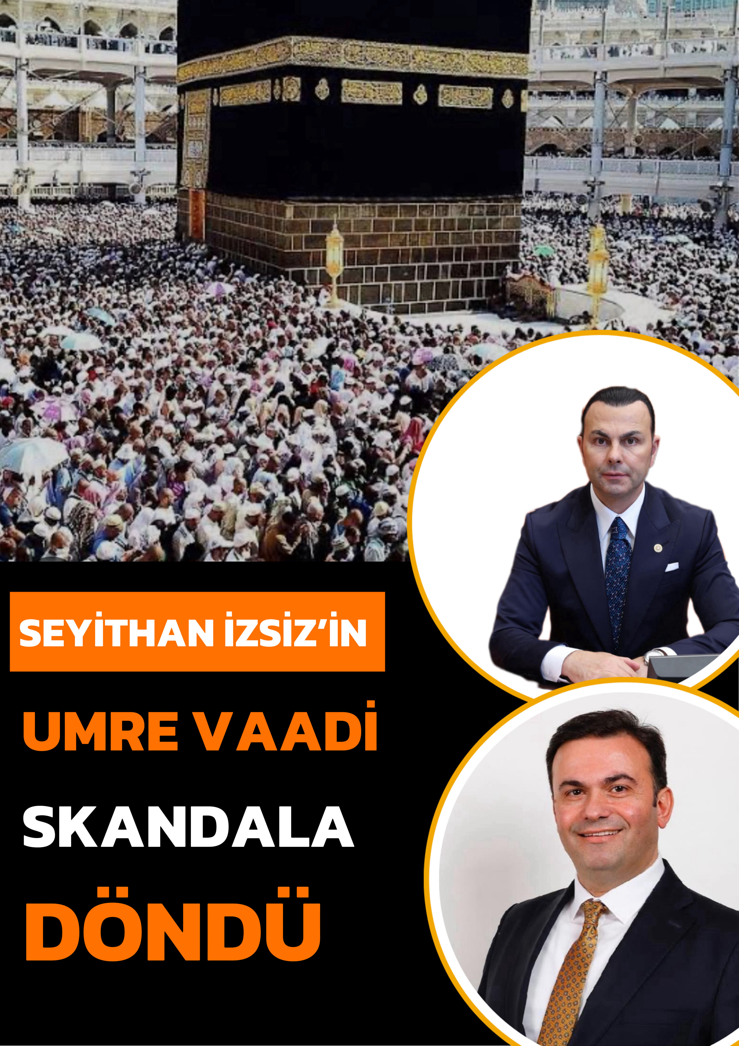 SEYİTHAN İZSİZ’İN UMRE VAADİ SKANDALA DÖNDÜ