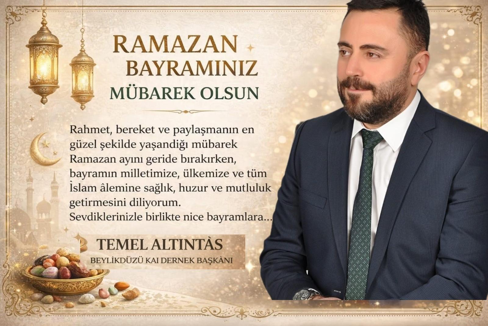 Temel Altıntaş’tan Ramazan Bayramı Mesajı: “Birlik ve Beraberliğimiz Daim Olsun”