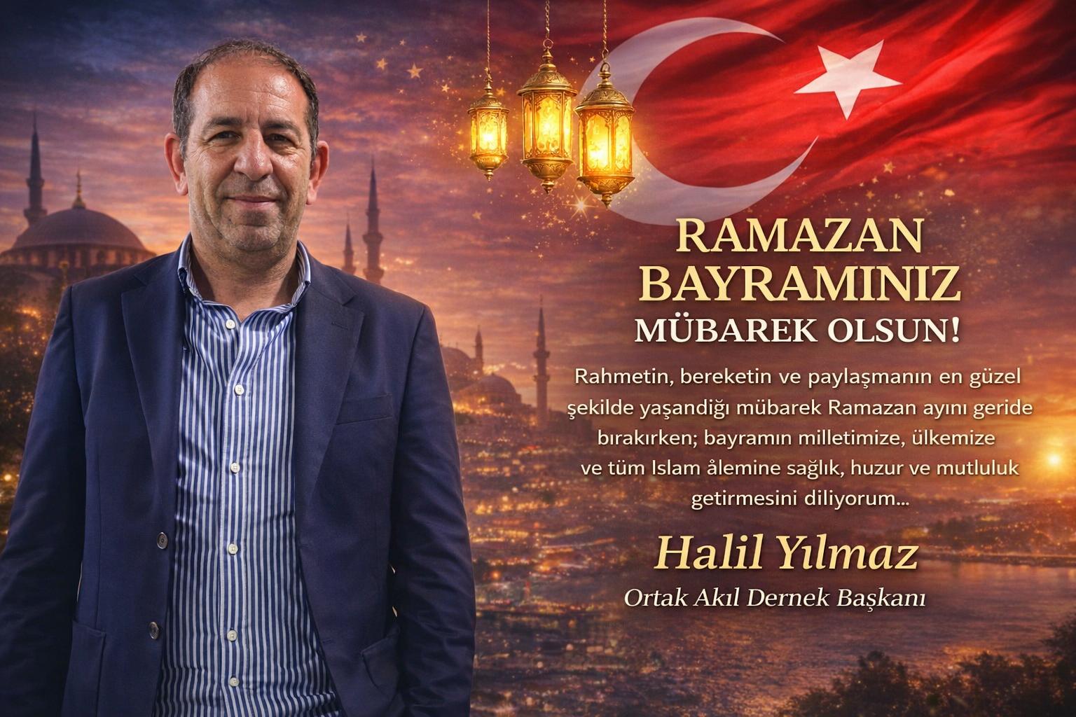 Halil Yılmaz’dan Ramazan Bayramı Mesajı: “Bayramlar Gönülleri Birleştirir”